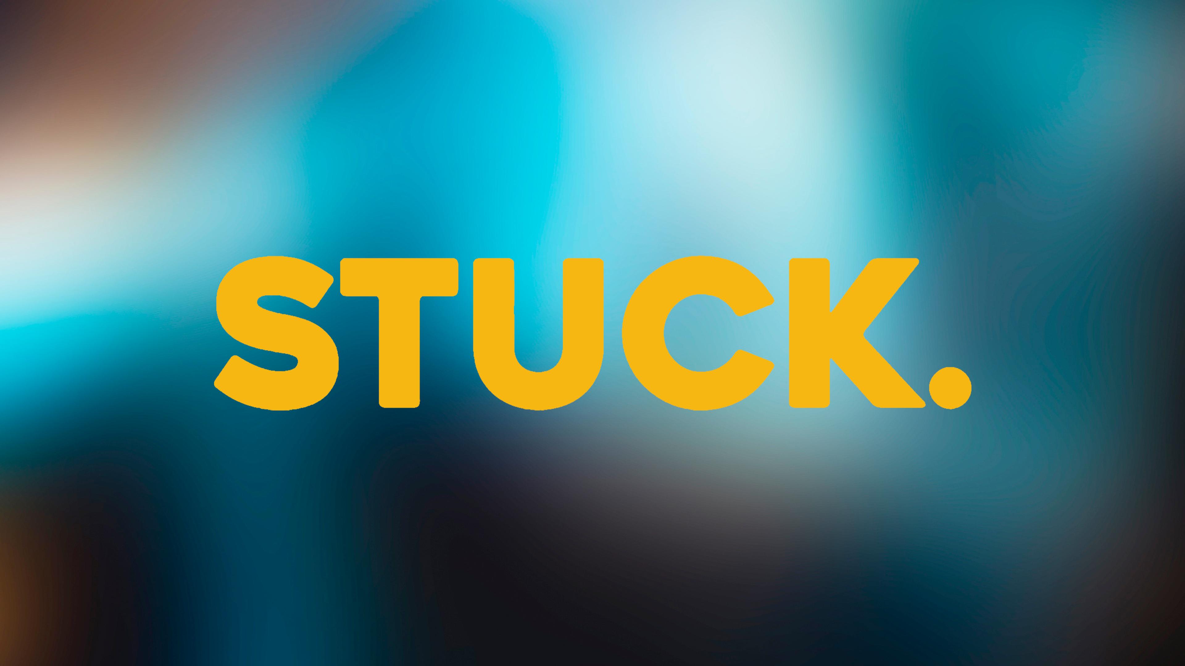 STUCK.