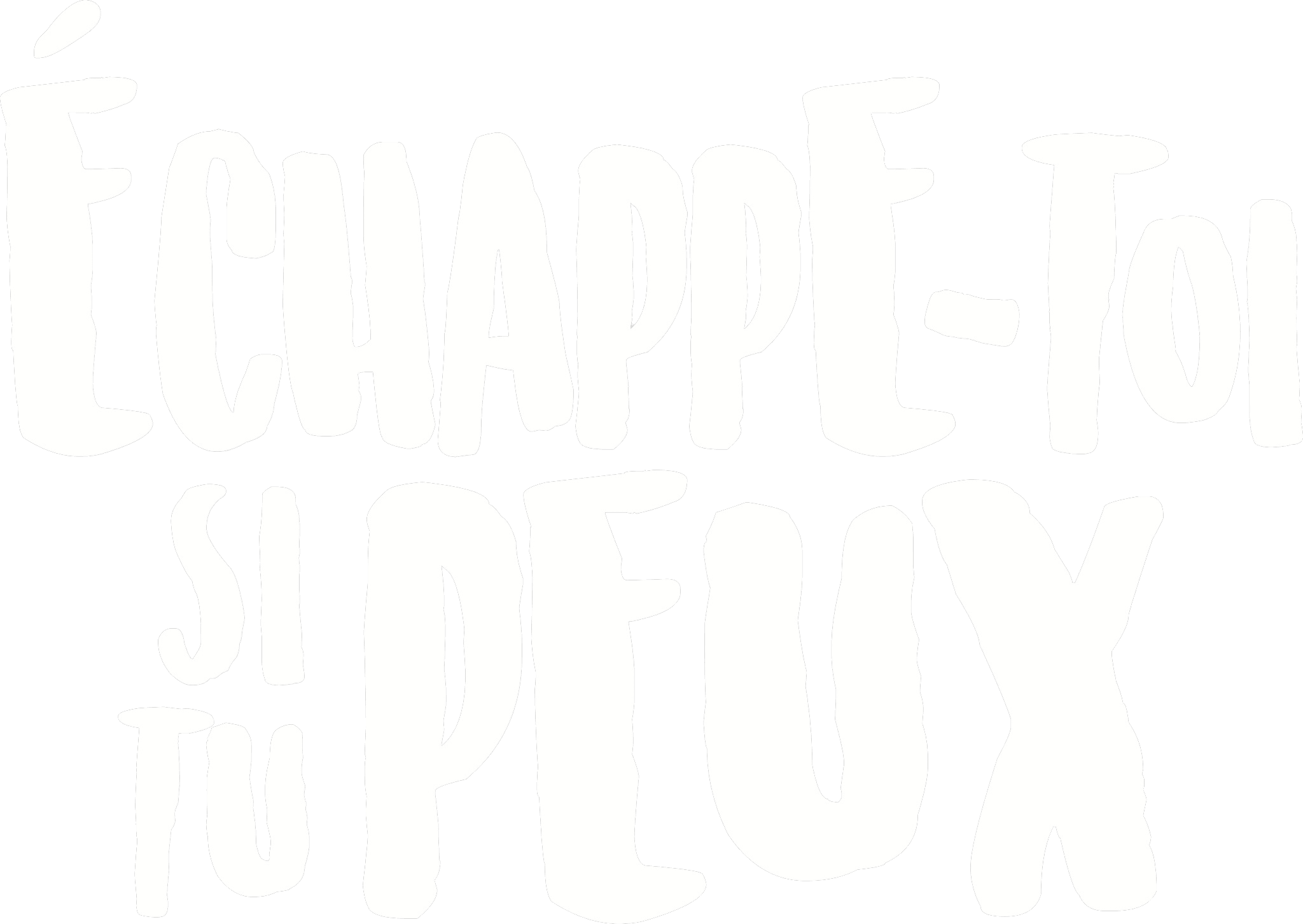 Échappe-toi si tu peux