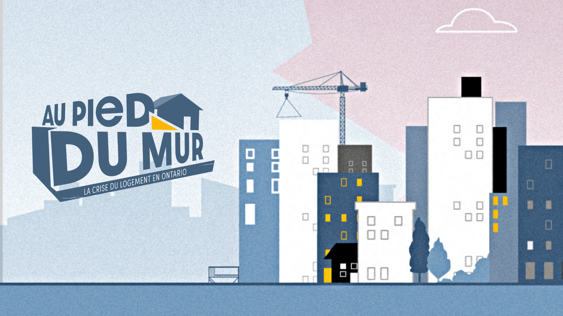 Au pied du mur - Pourquoi est-ce si difficile de se loger en Ontario?