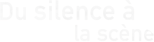 Du silence à la scène